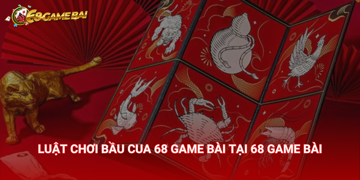 Bầu cua - Hướng dẫn luật và cách chơi tại 68 Game Bài 3 Luật chơi bầu cua 68 Game Bài tại 68 Game Bài