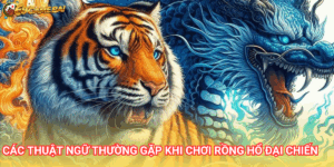 Nắm vững các thuật ngữ sẽ giúp người chơi đưa ra quyết định chính xác khi chơi Rồng Hổ đại chiến