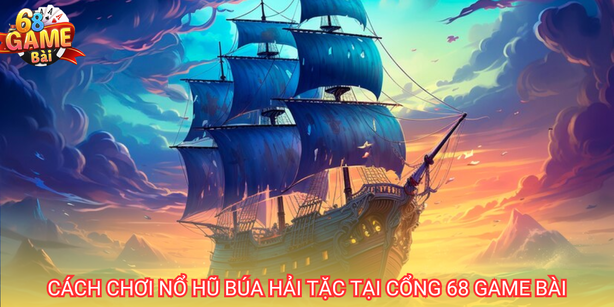 Búa Hải Tặc hay Pirate King là slot game nổ hũ hấp dẫn nhất hiện nay tại cổng 68 game bài