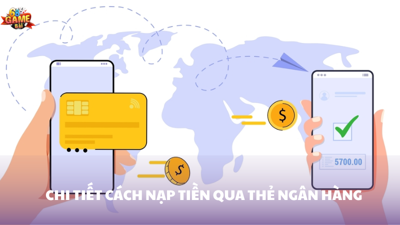 Hướng dẫn chi tiết nạp tiền bằng thẻ ngân hàng 68 Game Bài