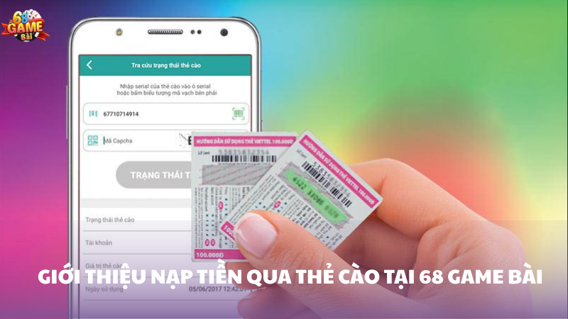 Khám phá phương thức nạp tiền bằng thẻ cào 68 Game Bài