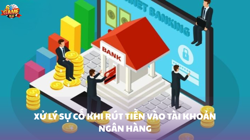 Hướng dẫn rút tiền vào tài khoản ngân hàng 68 Game Bài 3 Cách xử lý sự cố khi rút tiền vào tài khoản ngân hàng