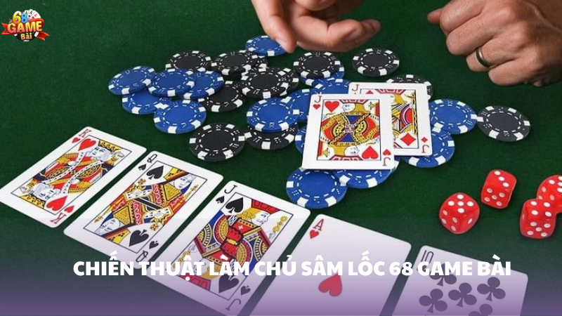 Chiến thuật thông minh để thống trị sâm lốc 68 Game Bài